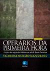 Operarios da Primeira Hora: a Epica da Migracao It - UNISUL - EDITORA