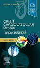 Opie s Cardiovascular Drugs: A Companion to Braunwald s Heart Disease