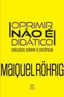 Oprimir Não É Didático: Diálogos Sobre A Docência - Parábola Editorial Ltda