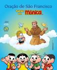 Oracao de sao francisco - turma da monica