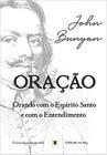 Oração  Orando com o Espírito Santo e com o Entendimento  John Bunyan - Estandarte de Cristo