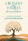 Orando em Família 2025 Grande Espiritualidade Transformadora