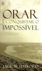 Orar é Conquistar o Impossível, Jack W. Hayford - Vida