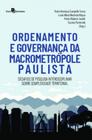 Ordenamento e governança da macrometrópole paulista desafios de pesquisa interdisciplinar sobre complexidade territorial