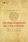 Os descaminhos de uma ciência espaço ou território nação ou sociedade - PACO EDITORIAL