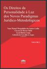 Os direitos da personalidade à luz dos novos paradigmas jurídico-metodológicos - vol. 2