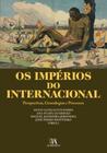 Os impérios do internacional: perspectivas, genealogias e processos