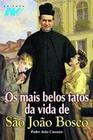 Os mais belos fatos da vida de Sao Joao Bosco - Pe. Joao Cassano - Petrus