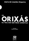 OS ORIXÁS NA VIDA DOS QUE NELES ACREDITAM Sortido