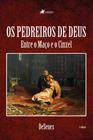 Os Pedreiros de Deus _ Entre o Maço e o Cinzel