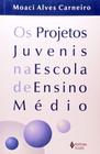 Os Projetos Juvenis na Escola de Ensino Médio