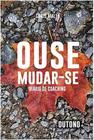 Ouse Mudar-se - Diário de Coaching - Outono - Letramento