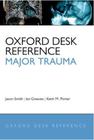 Oxford desk reference - major trauma - OXFORD UNIVERSITY PRESS INC (IMPORT)