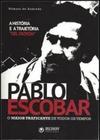 Pablo Escobar - O maior traficante de todos os tempos