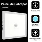 Painel led sobrepor 18w branca frio 6500k quadrado com sensor bivolt