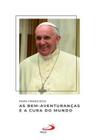 Papa francisco - as bem-aventuranças e a cura do mundo - PAULUS