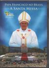 Papa Francisco No Brasil DVD A Santa Missa