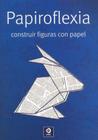 Papiroflexia-Construir Figuras Con Papel