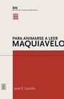 Para animarse a leer a Maquiavelo - EDIT UNIV DE BS AS SOC ECON MIXTA (EUDEBA)