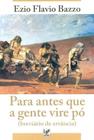 Para Antes Que A Gente Vire Pó (Breviário de Errância)