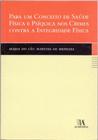 Para um Conceito de Saúde Física e Psíquica nos Crimes Contra a Integridade Física - 01Ed/07