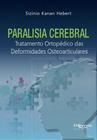 Paralisia Cerebral: Tratamento Ortopédico Das Deformidades Osteoarticulares - Di Livros Editora Ltda