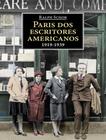 Paris Dos Escritores Americanos 1919-1939 - LPM EDITORES