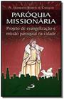 Paróquia missionária Projeto de evangelização e missão paroquial na cidade - PAULUS