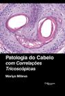 Patologia do Cabelo com Correlações Tricoscopias - Di Livros Editora Ltda