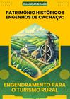 PATRIMÔNIO HISTÓRICO E ENGENHOS DE CACHAÇA: engendramento para o turismo rural