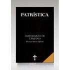 Patrística Diatessarão de Taciano Vol. IV Tradução Brian Kibuuka - Livraria Familia Crista