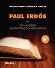 PAUL ERDOS - AS MAIS BELAS DEMONSTRACOES MATEMATICAS -