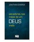 Pecadores Nas Mãos De Um Deus Irado (nova Edição) - Jonathan Edwards