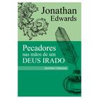 Pecadores nas Mãos de um Deus Irado - Sermão Jonathan Edwards - Livraria Cristã Emmerick