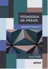 Pedagogia da práxis - Global Editora