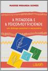 Pedagogia e a psicomotricidade, a - um dialogo possivel e necessario