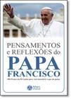 Pensamentos e Reflexões do Papa Francisco: 500 Frases em 50 Lições Para Você Descobrir o Que Ele Pensa - Coleção Pensame - ARTEM VIVENDI