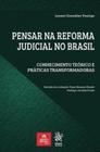 Pensar na reforma judicial no brasil conhecimentos teóricos e práticas transformadoras