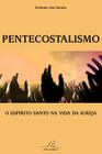 Pentecostalismo O Espírito Santo na vida da igreja Roberto dos Santos