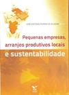 Pequenas Empresas, Arranjos Produtivos Locais e Sustentabilidade