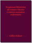 Pequenas Histórias De Amor e Morte e Outros Assuntos Referentes