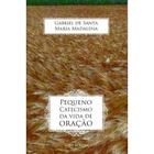 Pequeno catecismo da vida de oracao - CULTRIX - GRUPO PENSAMENTO