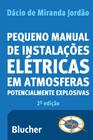 Pequeno Manual de Instalações Elétricas em Atmosferas Potencialmente Explosivas - Edgard Blücher