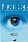 Percepções do Verdadeiro Sentido da Vida. Meditação 1