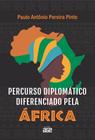 Percurso Diplomático Diferenciado Pela África