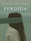 PERDIDA - Autor: SCARPIM, DIVINA DE JESUS - ESSENCIAL