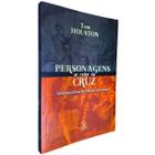 Personagens ao Redor da Cruz: Testemunhas da Paixão de Cristo Tom Houston - Esperança