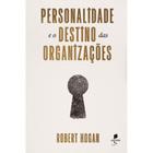 Personalidade e o Destino das Organizações