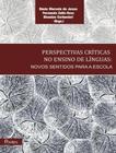 Perspectivas Criticas No Ensino De Linguas Novos Sentidos Para A Escola - PONTES EDITORES