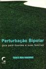 Perturbação Bipolar - Guia Para Doentes e Suas Famílias - Climepsi